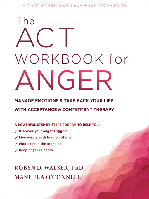 Title details for The ACT Workbook for Anger by Robyn D. Walser - Wait list